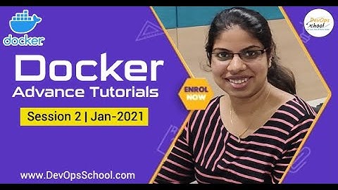 Session 2 Docker Advance Tutorials | Jan-2021 | By DevOpsSchool