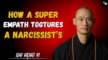 How a Super Empath TOGTURES a NARCISSIST | SHI HENG YI