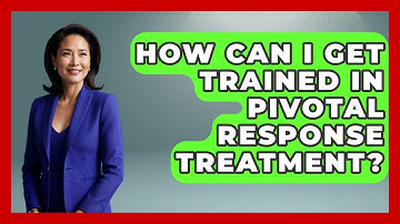 How Can I Get Trained In Pivotal Response Treatment? - Answers About Autism