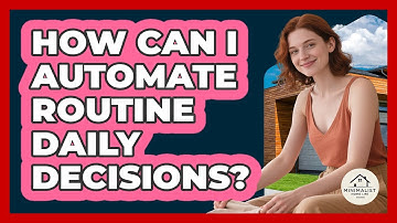How Can I Automate Routine Daily Decisions?