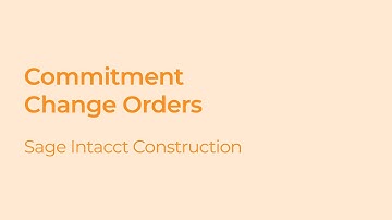 Sage Intacct Construction Commitment Change Orders: How to Manage Them Efficiently