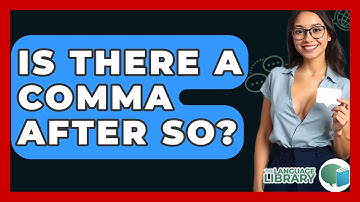 Is There A Comma After So? - The Language Library