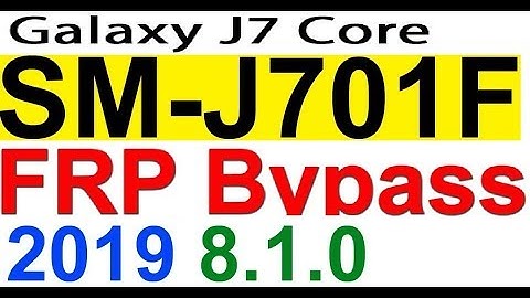 Samsung J7 Core SM-J701F Android 8.1.0 Oreo FRP Remove Google Account without pc
