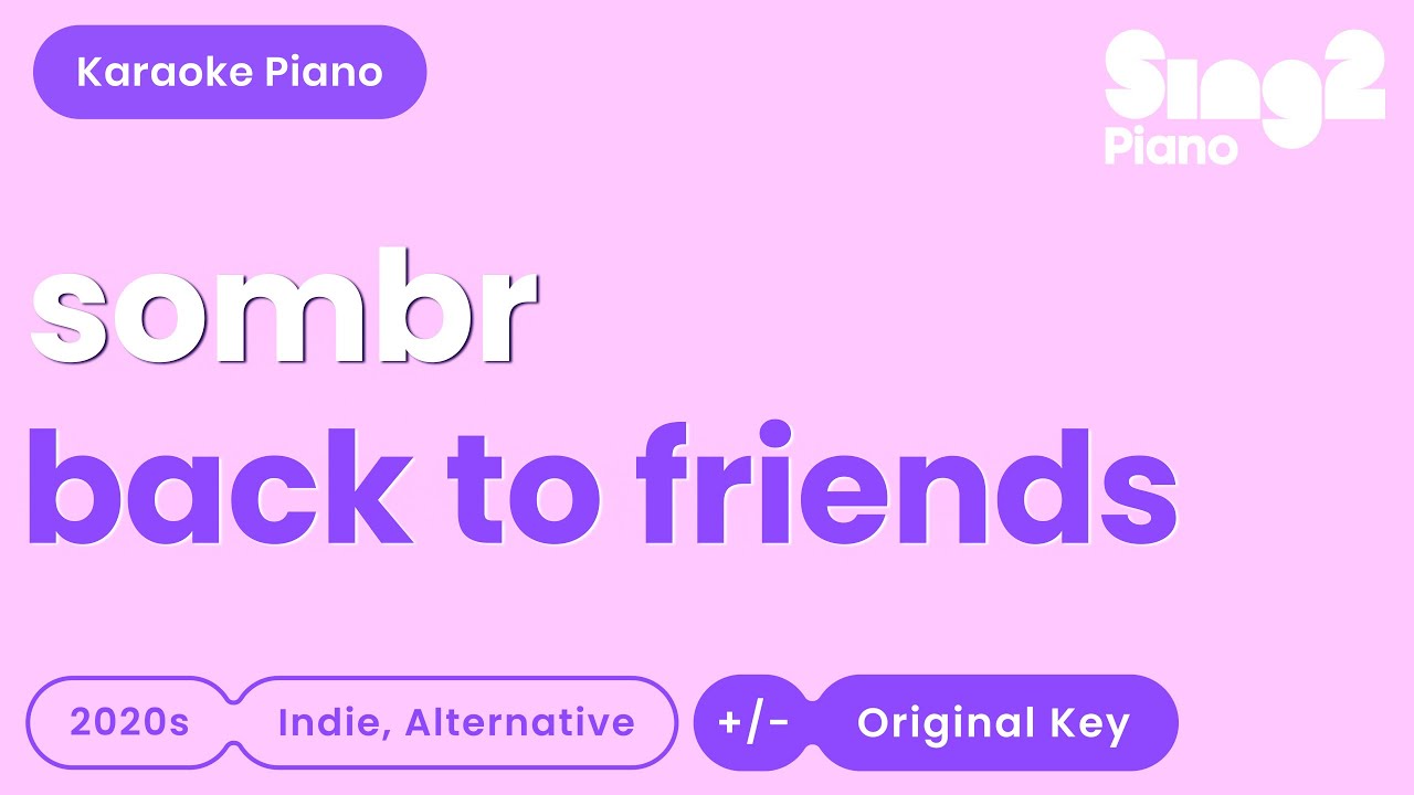 sombr - back to friends (Piano Karaoke) sombr - back to friends (Piano Karaoke)