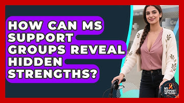 How Can MS Support Groups Reveal Hidden Strengths? - MS Support Network