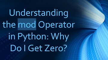 Understanding the mod Operator in Python: Why Do I Get Zero?