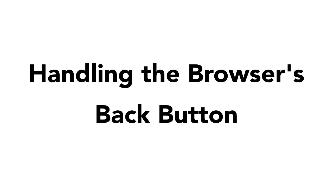 030 Handling The Browser'S Back Button