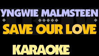 Yngwie Malmsteen - SAVE OUR LOVE. Karaoke.