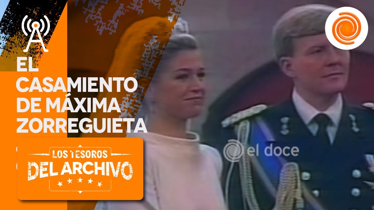 Así se vivió el casamiento de Máxima Zorreguieta (2002) | Tesoros del Archivo
