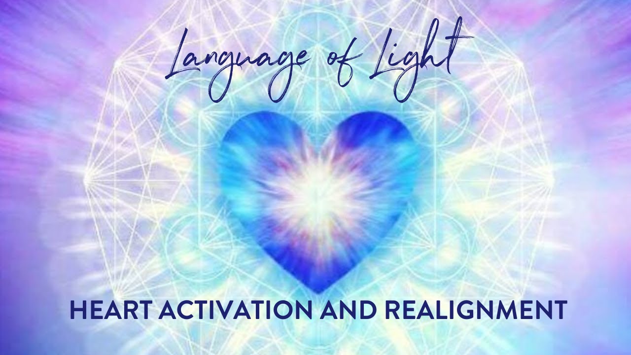 Language of Light Activation and Realignment of the heart - YouTube