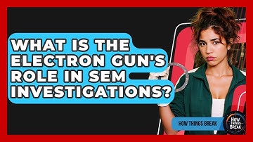 What Is The Electron Gun