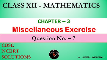 Class 12 Maths Chapter 3 | Miscellaneous Exercise Q7 | CBSE | NCERT Solutions