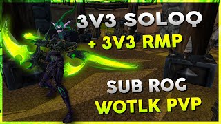 3v3 SoloQ + 3v3 RMP | April 3rd Stream VOD 2 | WOW R1 Gladiator Rogue Arena PVP - Warmane WOTLK