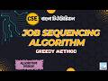Lec-4: Job Sequencing Algorithm with Deadlines Bangla | Greedy Method | Algorithm Design