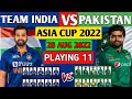 PAKISTAN vs INDIA MATCH PLAYING XI &amp; SCHEDULE 2022 | PAK vs IND MATCH ASIA CUP 2022 | IND vs PAK 22