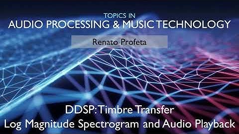 Deep Learning DDSP Timbre Transfer in Python: 04 Log Magnitude Spectrogram and Audio Playback