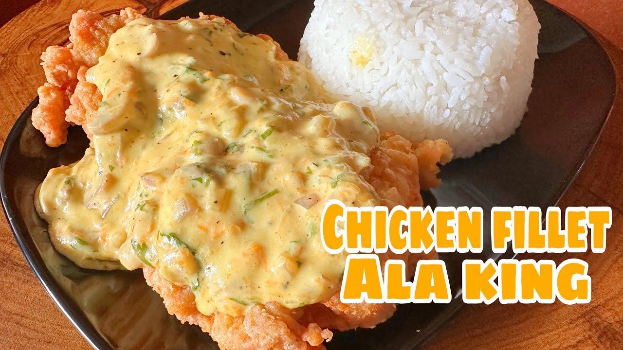 CHICKEN FILLET ALA KING | KAKAIBA ANG SARAP NG SAUCE NITO - YouTube