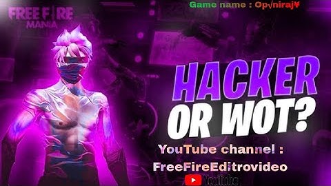 Hacker or wot FreeFire Gaming Channel 2025 new