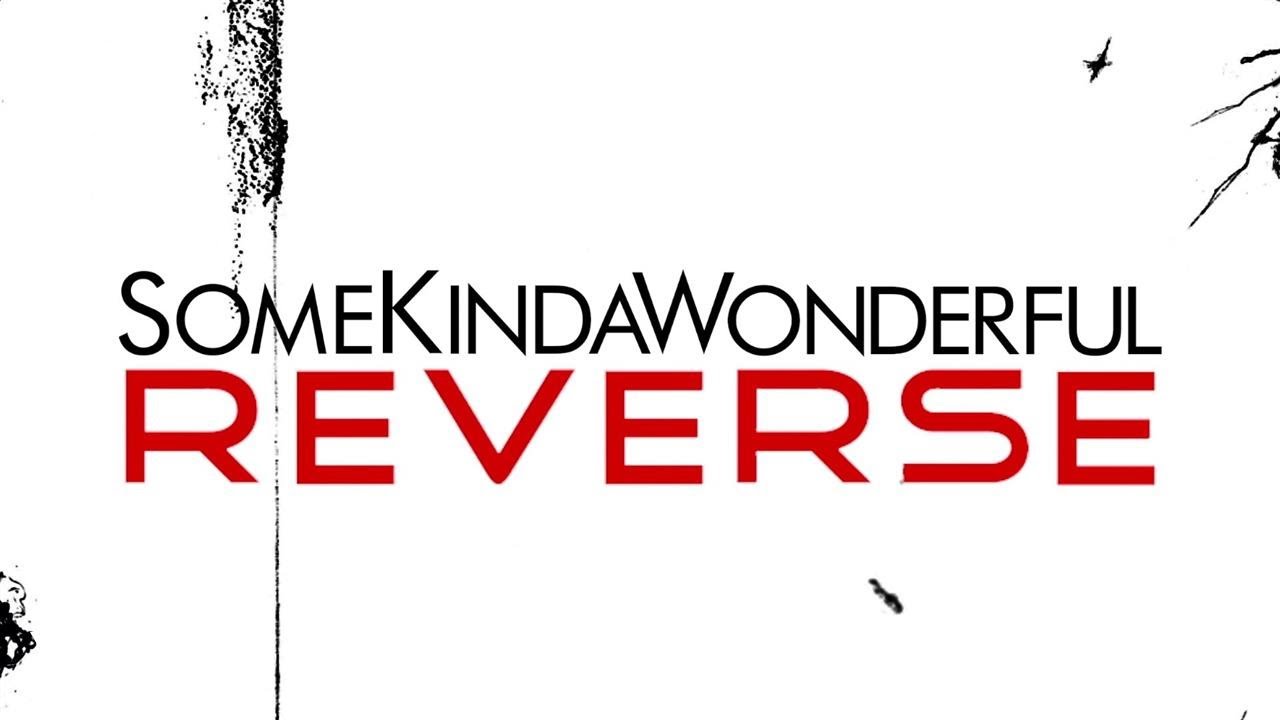 SomeKindaWonderful - Reverse (Lyric Video) SomeKindaWonderful - Reverse (Lyric Video)