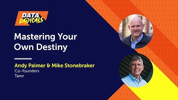 Mastering Your Own Destiny with Andy Palmer & Mike Stonebraker from Tamr | Data Radicals Podcast