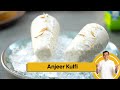 Anjeer kulfi     how to make kulfi at home  pro v  sanjeev kapoor khazana