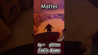 Matter by PIKTURA 3d indie exploration game  #indiegame #platformer #unity