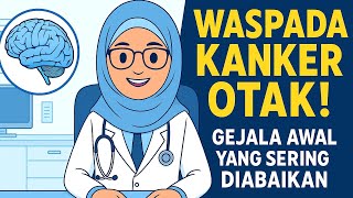 Waspada Kanker Otak! | Gejala Awal yang Sering Diabaikan😱 🚨 Waspada Kanker Otak! | Gejala Awal yang Sering Diabaikan😱 🚨