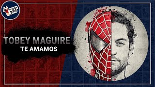 Tobey Maguire ¿Por Qué Te Amamos Tanto? | Análisis | SpiderMan No Way Home