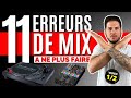 11 erreurs de mix  ne plus faire dj partie 1  2021