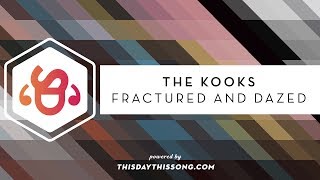 The Kooks - Fractured and Dazed