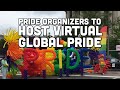 Pride Organizers to Host Virtual Global Pride Festival