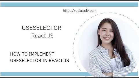 UseSelector: A Guide to React-Redux Hooks | React Js | Redux