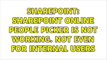 Sharepoint: SharePoint online people picker is not working. Not even for internal users