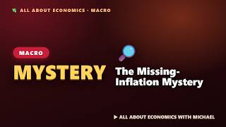 The Missing-Inflation Mystery: Where Did Inflation Go · All About Economics #6