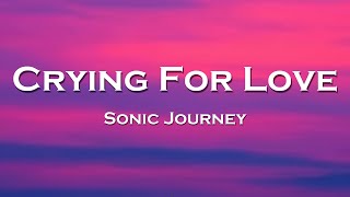 Sonic Journey - Crying For Love (Lyrics)