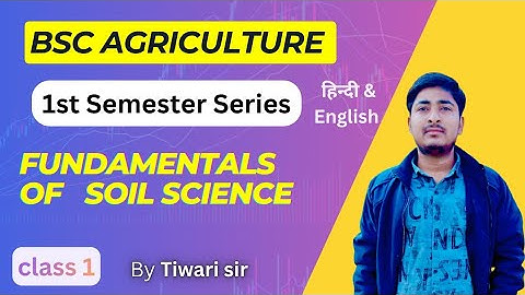 Class 1 | Fundamentals of Soil Science for BSc Agriculture 1st semester