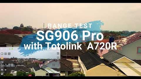 SG906 Pro Range Test with Totolink A720R