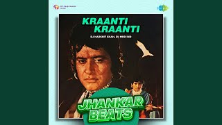 Kraanti Kraanti - Jhankar Beats