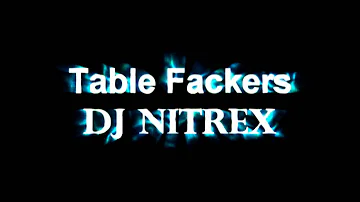 Table Fackers Mix #3 by DJ Nitrex.