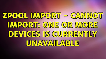 zpool import - cannot import: one or more devices is currently unavailable