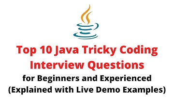 Top 10 Java Tricky Coding Interview Questions | Frequently Asked Java Coding Interview Questions