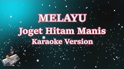 Joget Hitam Manis- Melayu (Karaoke Lirik Tanpa Vocal)  - Durasi: 5:12. 