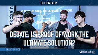 Debate: Is Proof of Work the Ultimate Solution?