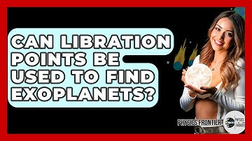 Can Libration Points Be Used To Find Exoplanets? - Physics Frontier