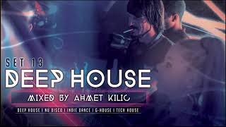 DEEP HOUSE SET 13 - AHMET KILIC (Re-Upload)