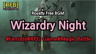 [RFB] Royalty Free BGM~Wizardry Night/Fantasy,RPG Game,Magic Battle ~유튜브동영상의 배경음악으로 저작권제약없이자유롭게 사용가능
