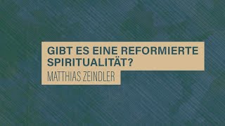 «WACHET UND BETET» // #7 Gibt es eine reformierte Spiritualität? // Prof. Matthias Zeindler