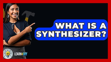 What Is A Synthesizer? - LearnToDIY360.com