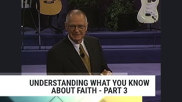 Understanding What You Know About Faith-Part 3 | Charles Capps