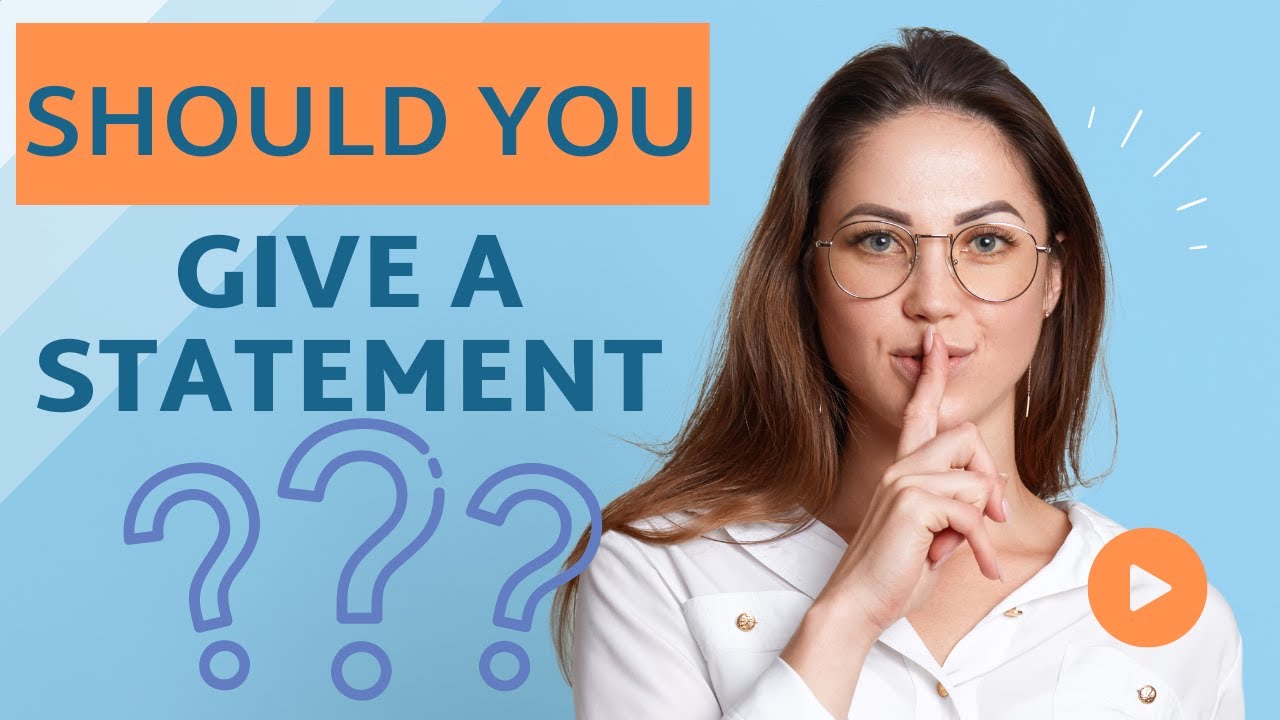 Should You Give a Statement? - YouTube